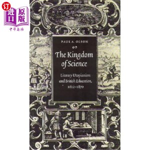 海外直订The Kingdom of Science: Literary Utopianism and British Education, 1612-1870 科学王国:文学乌托邦主义与英国