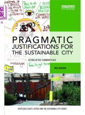 海外直订Pragmatic Justifications for the Sustainable City: Acting in the Common Place 可持续城市的务实理由:在共同的