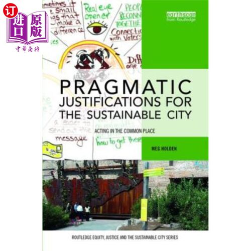 海外直订Pragmatic Justifications for the Sustainable City: Acting in the Common Place 可持续城市的务实理由:在共同的