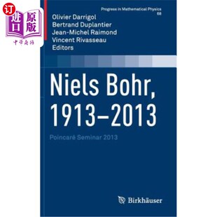 2013 1913 Bohr 2013:2013年庞加莱研讨会 Seminar 尼尔斯·波尔 Poincaré 海外直订Niels