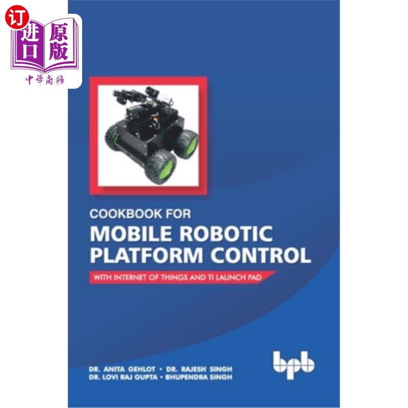 海外直订Cookbook For Mobile Robotic Platform Control: With Internet of Things And Ti Lau 移动机器人平台控制食谱:物