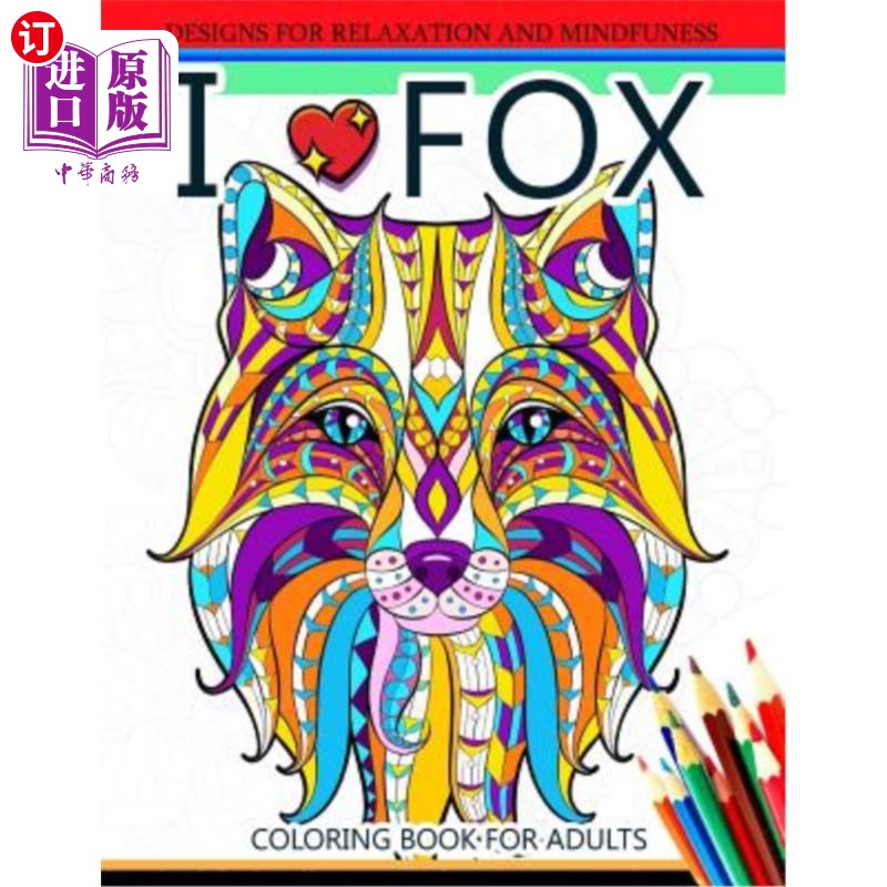 海外直订I love Fox Coloring Book for Adult: An Adult Coloring book for Grown-Ups 我喜欢成人版的狐狸着色书:成人版的