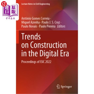 海外直订Trends on Construction in the Digital Era: Proceedings of Isic 2022 Trends on Construction