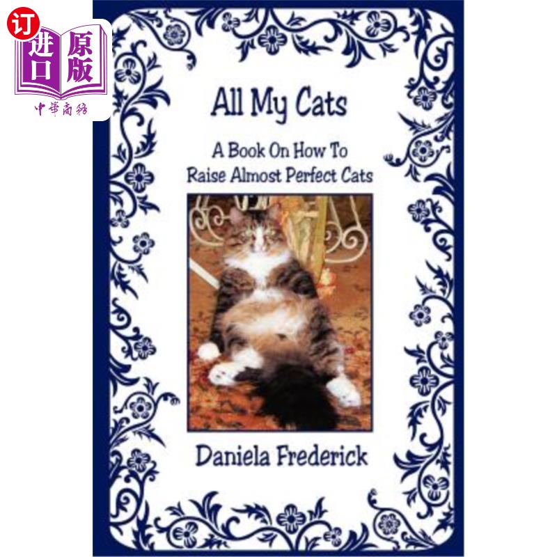 海外直订All My Cats- A Book On How To Raise Almost Perfect Cats我所有的猫-一本关于如何饲养近乎完美的猫的书