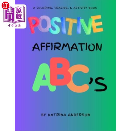 海外直订Positive Affirmation ABC's: A Coloring, Tracing, & Activity Book 积极肯定ABC:着色，描画和活动书