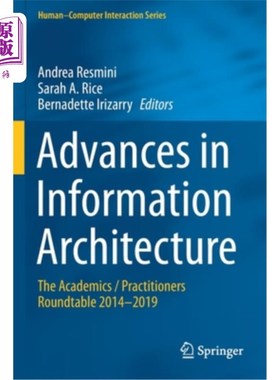 海外直订Advances in Information Architecture: The Academics / Practitioners Roundtable 2 信息架构的进展:学者/从业者圆