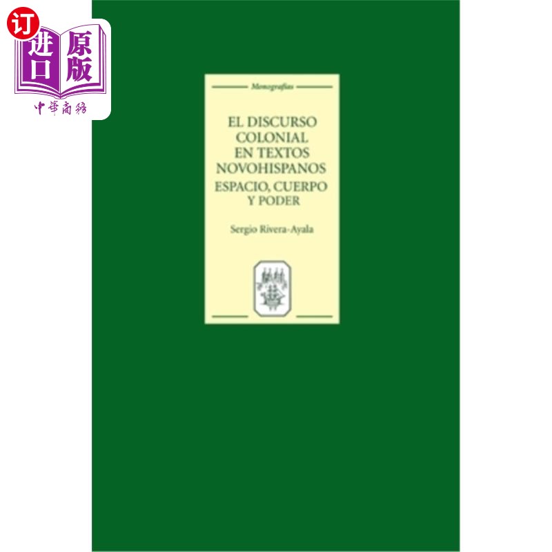 海外直订El Discurso Colonial En Textos Novohispanos: Espacio, Cuerpo Y Poder 新西班牙语文本中的殖民话语:空间、身体