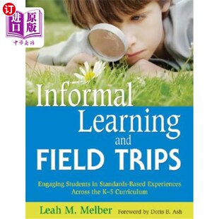 海外直订Informal Learning and Field Trips: Engaging Students in Standards-Based Experien 非正式学习和实地考察：让学