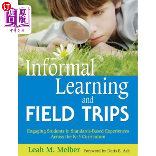 海外直订Informal Learning and Field Trips: Engaging Students in Standards-Based Experien 非正式学习和实地考察：让学