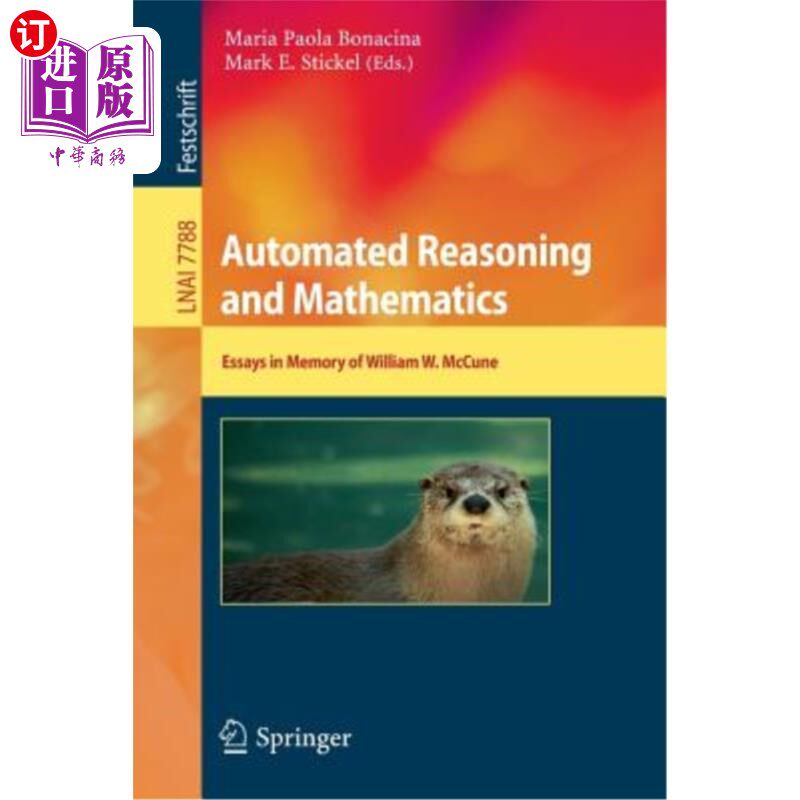 海外直订Automated Reasoning and Mathematics: Essays in Memory of William W. McCune 自动推理与数学：纪念威廉·W·麦库