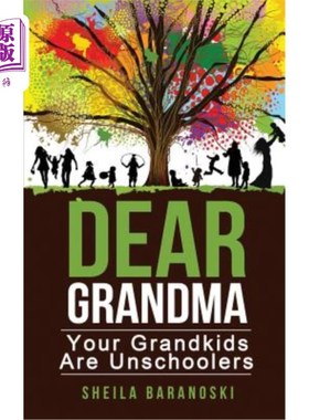 海外直订Dear Grandma: Your Grandkids Are Unschoolers 亲爱的奶奶：你的孙子是非学校的