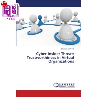 海外直订Cyber Insider Threat: Trustworthiness in Virtual Organizations 内部威胁：虚拟组织中的可信度