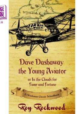 海外直订Dave Dashaway the Young Aviator: A Workman Classic Schoolbook Dave Dashaway年轻飞行员：工人经典教科书