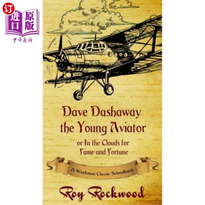 海外直订Dave Dashaway the Young Aviator: A Workman Classic Schoolbook Dave Dashaway年轻飞行员：工人经典教科书