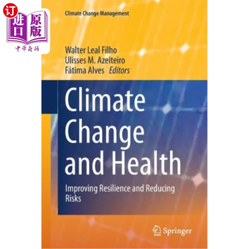 海外直订Climate Change and Health: Improving Resilience and Reducing Risks 气候变化与健康:提高恢复力和降低风险
