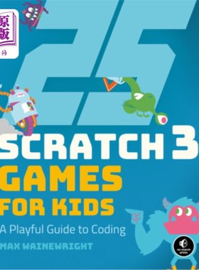 海外直订25 Scratch 3 Games for Kids: A Playful Guide to Coding 25 Scratch 3儿童游戏：有趣的编码指南