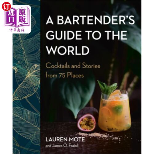 海外直订A Bartender's Guide to the World: Cocktails and Stories from 75 Places 调酒师的世界指南:来自75个地方的鸡尾