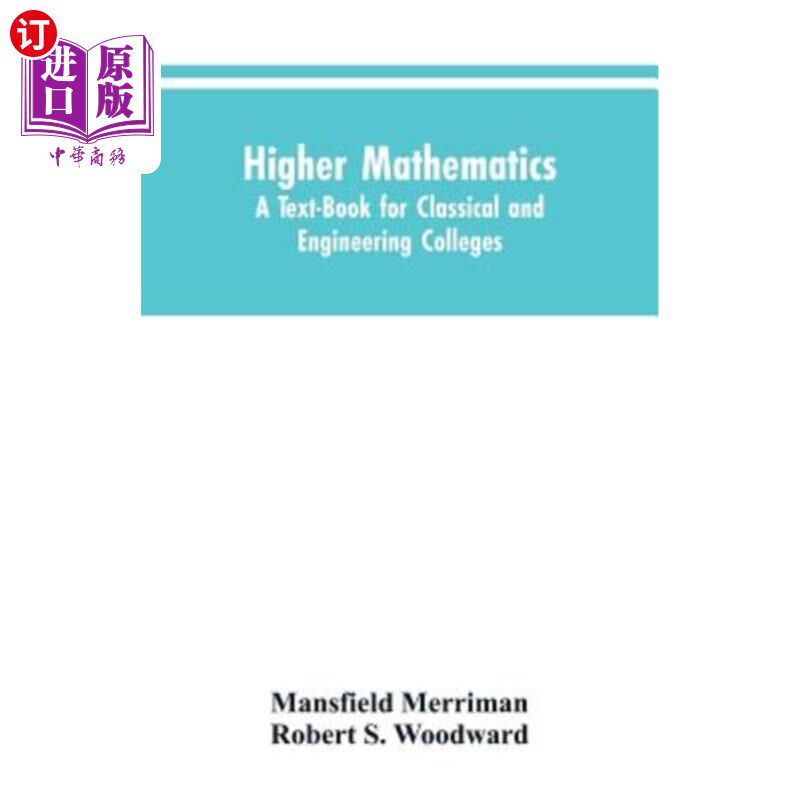 海外直订Higher Mathematics: A Text-Book for Classical and Engineering Colleges 高等数学:工科院校的教材