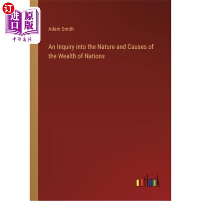 海外直订An Inquiry into the Nature and Causes of the Wealth of Nations 《国家财富的性质和原因的探讨》