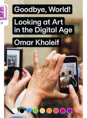 海外直订Goodbye, World!: Looking at Art in the Digital Age 再见,世界!:看数字时代的艺术