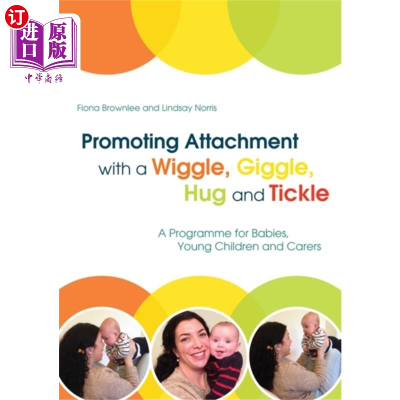 海外直订Promoting Attachment With a Wiggle, Giggle, Hug ... 用摆动、傻笑、拥抱和挠痒痒来增进感情