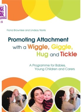 海外直订Promoting Attachment With a Wiggle, Giggle, Hug ... 用摆动、傻笑、拥抱和挠痒痒来增进感情