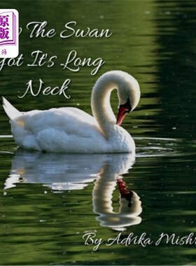 海外直订How The Swan Got It's Long Neck 天鹅的长脖子是怎么来的
