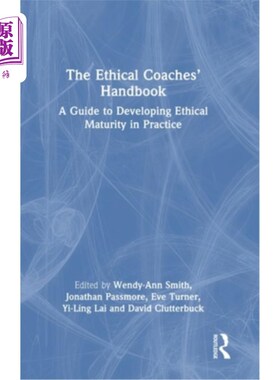 海外直订The Ethical Coaches' Handbook: A Guide to Developing Ethical Maturity in Practic 道德教练手册:在实践中发展