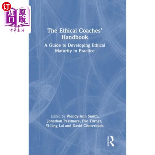 海外直订The Ethical Coaches' Handbook: A Guide to Developing Ethical Maturity in Practic 道德教练手册:在实践中发展