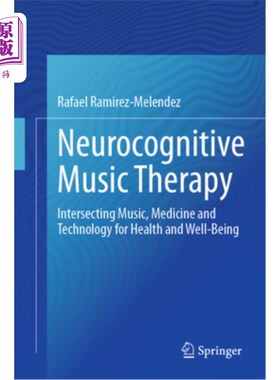 海外直订Neurocognitive Music Therapy: Intersecting Music, Medicine and Technology for He 神经认知音乐治疗：交叉音乐