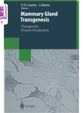 海外直订Mammary Gland Transgenesis: Therapeutic Protein Production 乳腺转基因：治疗性蛋白质生产