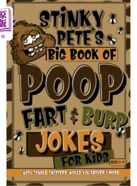 海外直订Stinky Pete's Big Book Of Poop, Fart And Burp Jokes For Kids 7-9; Tongue Twister 臭皮特为7-9岁的孩子写的关