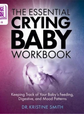 海外直订The Essential Crying Baby Workbook: Keeping Track of Your Baby's Feeding, Digest 《哭宝宝必备手册：跟踪宝宝