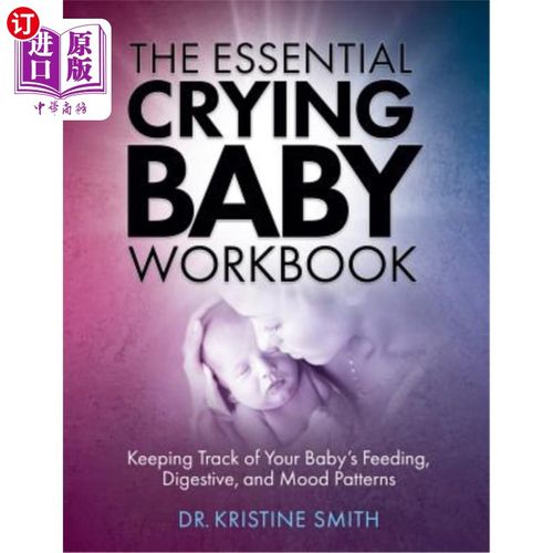 海外直订The Essential Crying Baby Workbook: Keeping Track of Your Baby's Feeding, Digest 《哭宝宝必备手册：跟踪宝宝