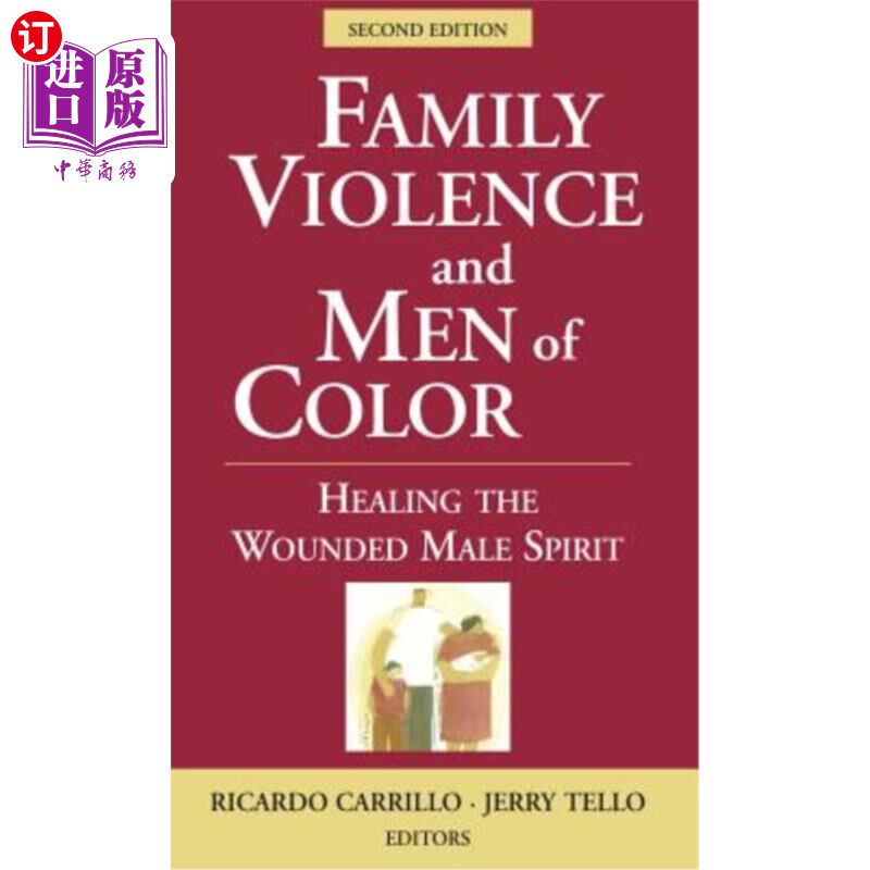 海外直订Family Violence and Men of Color: Healing the Wounded Male Spirit 家庭暴力与有色人种：治愈受伤的男性精神