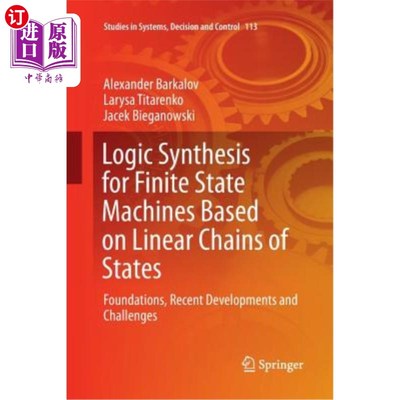 海外直订Logic Synthesis for Finite State Machines Based on Linear Chains of States: Foun 基于线性状态链的有限状态机