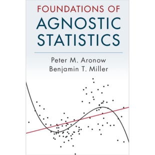 现货 Foundations of Agnostic Statistics 英文原版 不可知统计学基础 剑桥大学出版社 Peter M Aronow【中商原版】