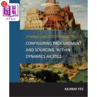 海外直订Configuring Procurement and Sourcing within Dynamics AX 2012 在Dynamics AX 2012中配置采购和寻源