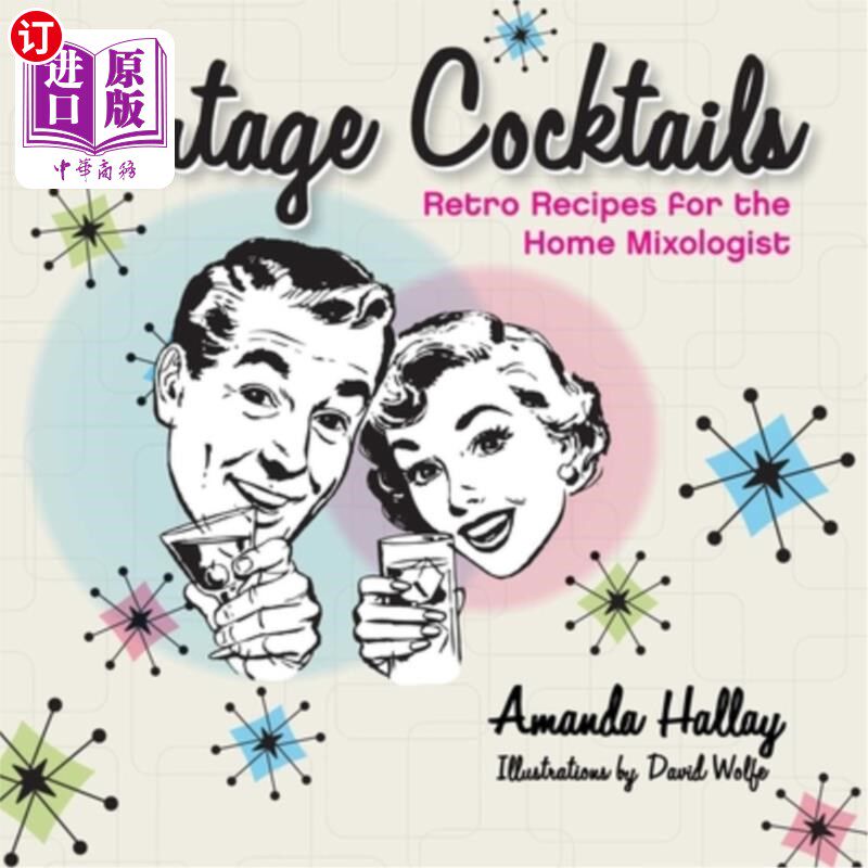 海外直订Vintage Cocktails: Retro Recipes for the Home Mixologist 复古鸡尾酒：家庭调酒师的复古食谱