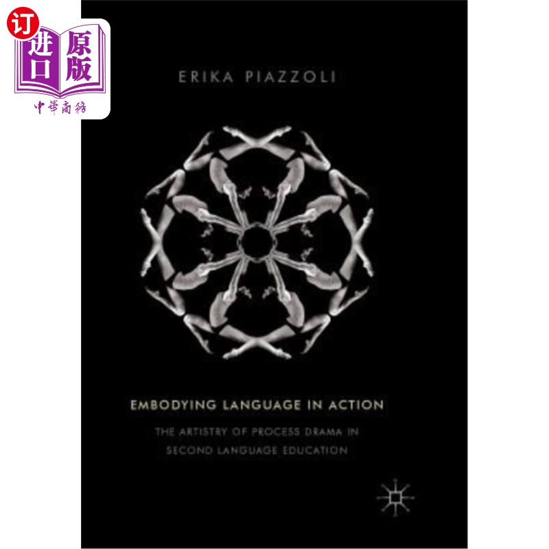 海外直订Embodying Language in Action: The Artistry of Process Drama in Second Language E 语言在行动中的体现：第二语