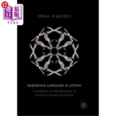 海外直订Embodying Language in Action: The Artistry of Process Drama in Second Language E 语言在行动中的体现：第二语