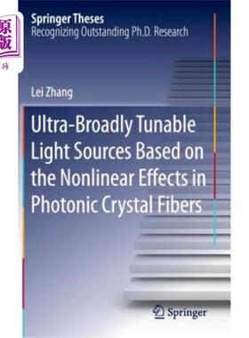 海外直订Ultra-Broadly Tunable Light Sources Based on the Nonlinear Effects in Photonic C 基于光子晶体光纤非线性效应