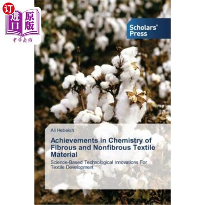 海外直订Achievements in Chemistry of Fibrous and Nonfibrous Textile Material 纤维和非纤维纺织材料化学研究进展