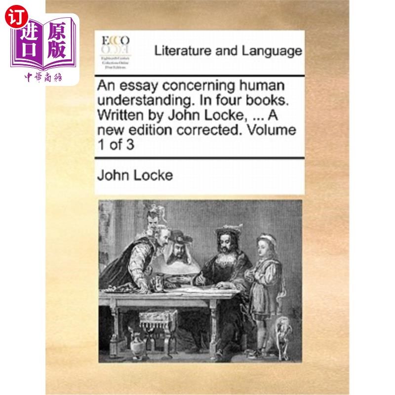 海外直订An Essay Concerning Human Understanding. in Four Books. Written by John Locke, . 一篇关于人类理解的文章。在