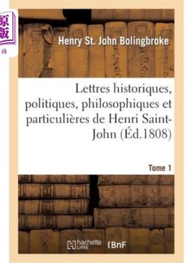 海外直订法语 Lettres Historiques, Politiques, Philosophiques Et Particulières Tome 1 历史、政治、哲学和特殊文学第一