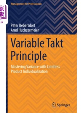 海外直订Variable Takt Principle: Mastering Variance with Limitless Product Individualiza 变量获取原则:用无限的产品