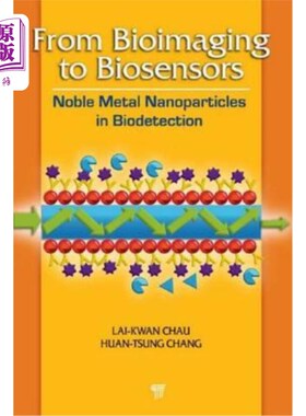 海外直订医药图书From Bioimaging to Biosensors: Noble Metal Nanoparticles in Biodetection 从生物成像到生物传感器：生