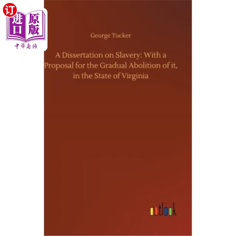 海外直订A Dissertation on Slavery: With a Proposal for the Gradual Abolition of it, in t 一篇关于奴隶制的论文：在弗