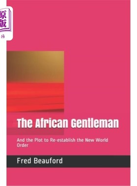 海外直订The African Gentleman: And the Plot to Re-establish the New World Order 非洲绅士:重建世界新秩序的阴谋