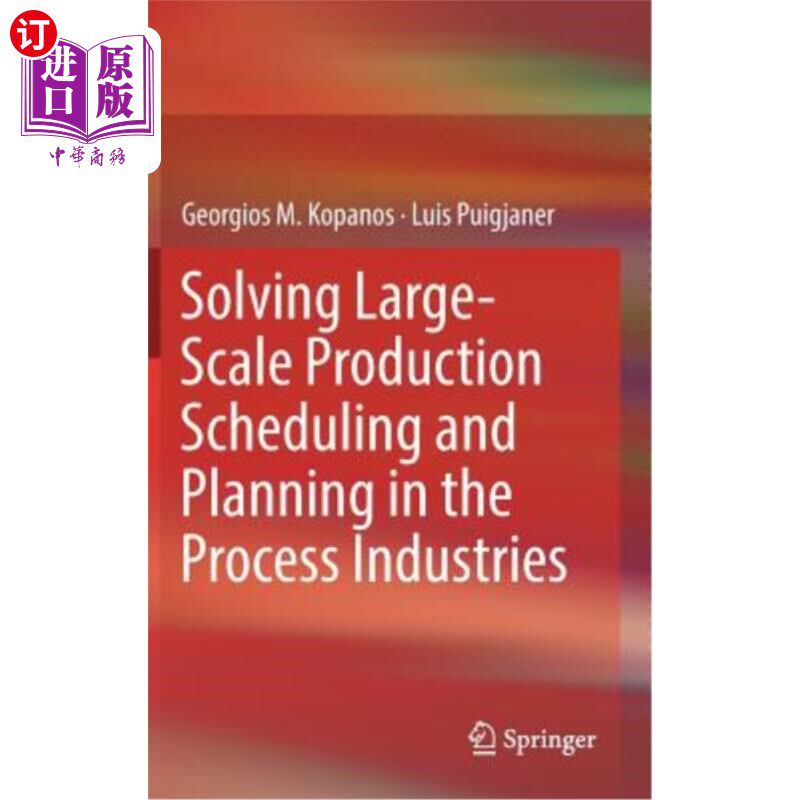海外直订Solving Large-Scale Production Scheduling and Planning in the Process Industries 流程工业中大规模生产调度与
